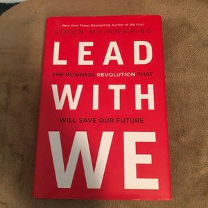 Lead with We : The Business Revolution That Will Save Our Future by Simon...